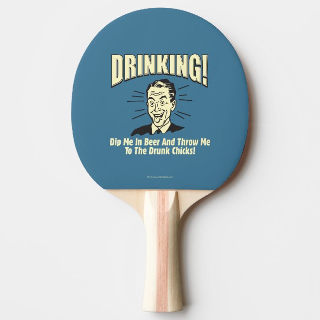 Drinking: Dip Beer Throw Drunk Chicks Ping Pong Paddle (Front)
