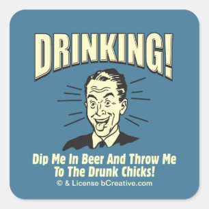 Drinking: Dip Beer Throw Drunk Chicks Square Sticker