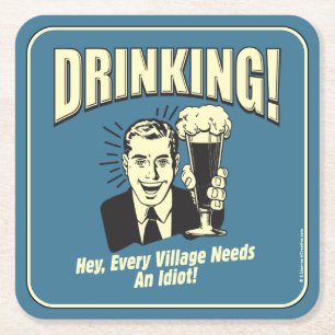 Drinking: Every Village Needs Idiot Square Paper Coaster
