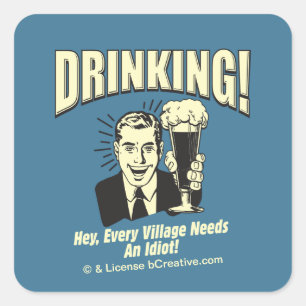 Drinking: Every Village Needs Idiot Square Sticker