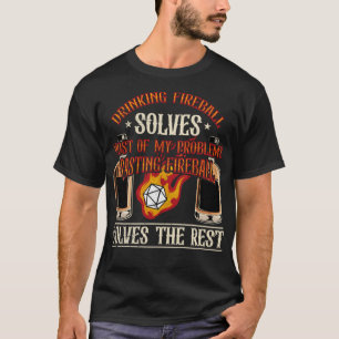 Drinking Fireball Solves Most Of My Problems Casti T-Shirt