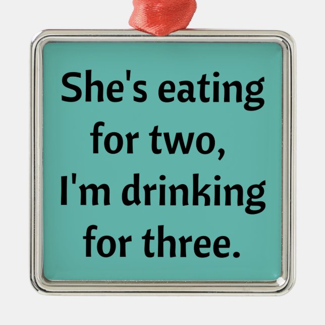 Drinking for Three funny Dad Joke Metal Ornament (Front)