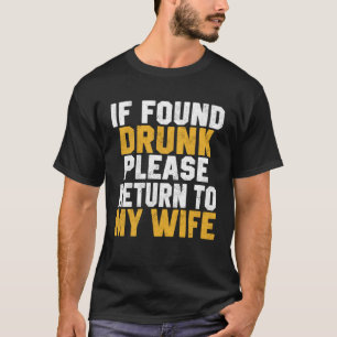 Drinking Found Drunk Return To Wife Couples Mum T-Shirt