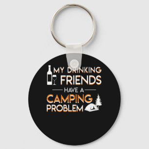 Drinking Friends Camping Problem Lover Key Ring