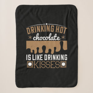 Drinking Hot Chocolate Is Like Drinking Kisses Sherpa Blanket
