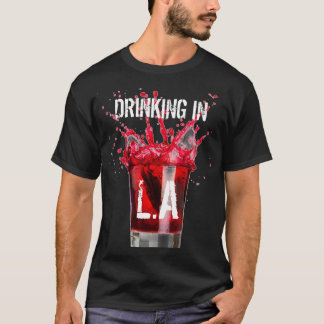 DRINKING IN L.A. T-Shirt