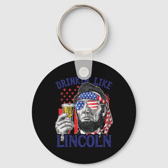 Drinking Like Lincoln 4th Of July Abraham Abe Amer Key Ring (Front)