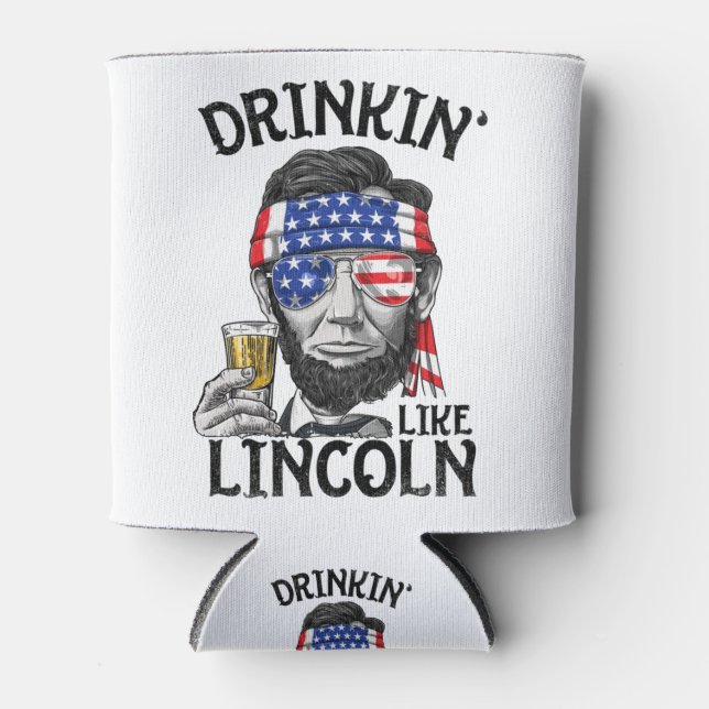 Drinking Like Lincoln 4th of July for Men Women Can Cooler (Front)