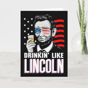 Drinking Like Lincoln 4th Of July Men Abraham Meri Card