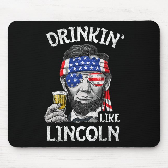 Drinking Like Lincoln 4th Of July Men Abraham Meri Mouse Pad (Front)