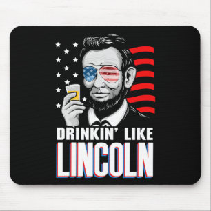 Drinking Like Lincoln 4th Of July Men Abraham Meri Mouse Pad