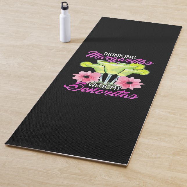 Drinking Margaritas With My Senoritas Yoga Mat (In Situ)