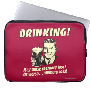 Drinking: May Cause Memory Loss Worse Laptop Sleeve