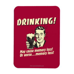 Drinking: May Cause Memory Loss Worse Magnet