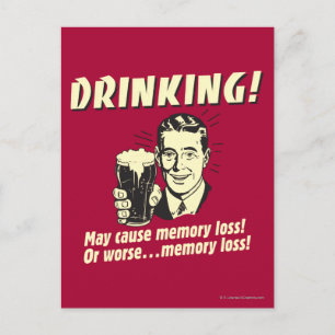 Drinking: May Cause Memory Loss Worse Postcard