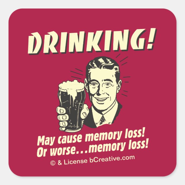 Drinking: May Cause Memory Loss Worse Square Sticker (Front)