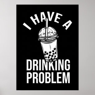 Drinking Problem - Funny Boba, Bubble Tea Poster