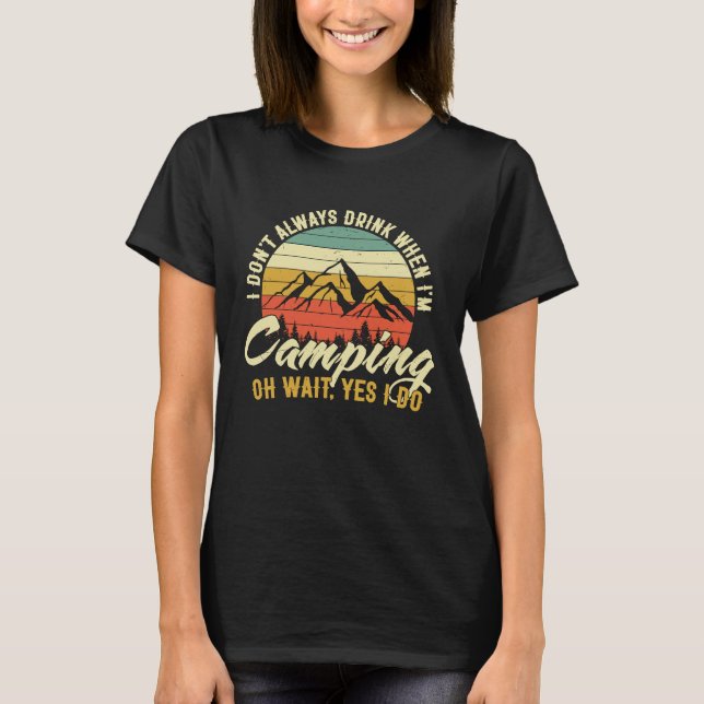Drinking Sayings Alcohol Costume Beer And Camping T-Shirt (Front)