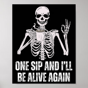 Drinking Skeleton One Sip And I'll Be Alive Again Poster
