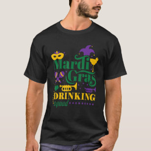 Drinking Squad Mask Festival Parade Beads Happy Ma T-Shirt