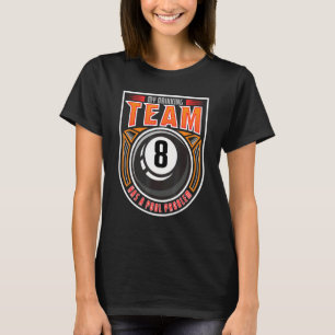 Drinking Team Has A Pool Problem 8 Ball Cue Billia T-Shirt