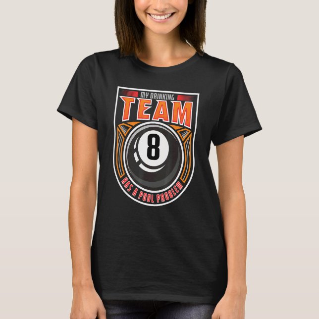 Drinking Team Has A Pool Problem 8 Ball Cue Billia T-Shirt (Front)