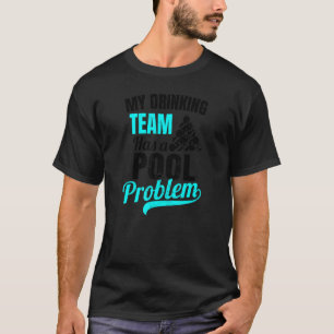 Drinking Team Pool Problem  Billiards T-Shirt