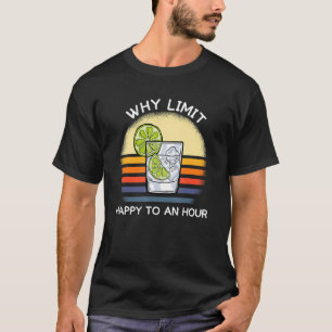Drinking Team Why limit happy to an hour gin tonic T-Shirt