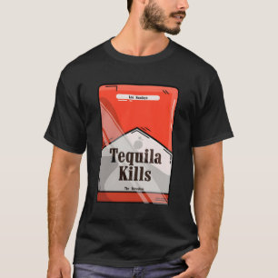 Drinking Tequilas S Boredom T-Shirt