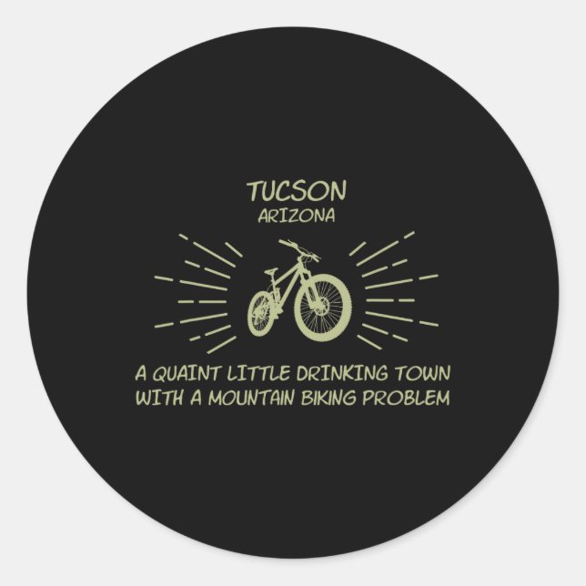 Drinking Town Mountain Biking Problem - Tucson  Classic Round Sticker (Front)