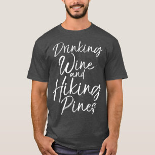 Drinking Wine and Hiking Pines Shirt for Women