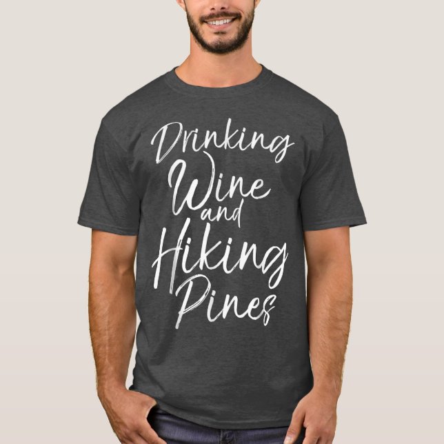 Drinking Wine and Hiking Pines Shirt for Women (Front)