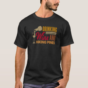 Drinking Wine And Hiking Pines Wine Maker Wine Vi T-Shirt