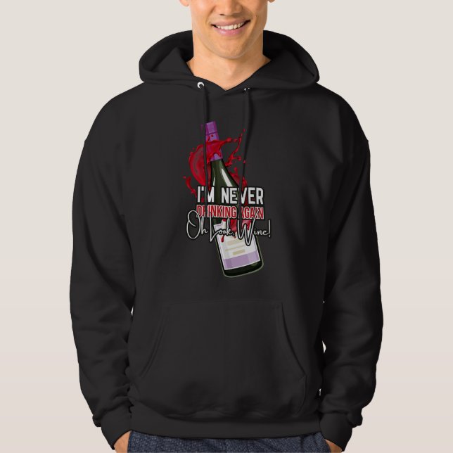 Drinking Wine I M Never Drinking Hoodie (Front)