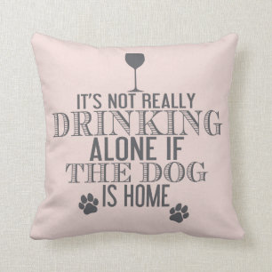 Drinking With The Dog   Fun CHOOSE YOUR COLOR Cushion