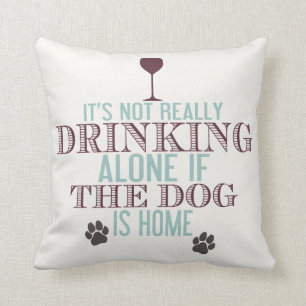 Drinking With The Dog   Funny Cushion