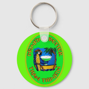 DRINKIN'S BETTER THAN THINKIN' KEY RING