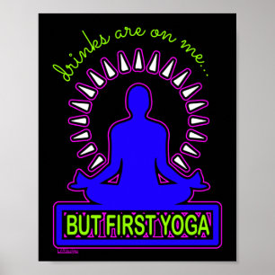 DRINKS ARE ON ME, BUT FIRST YOGA funny yoga lover Poster