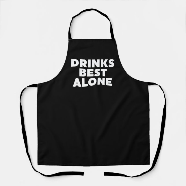 Drinks Best Alone Apron (Front)