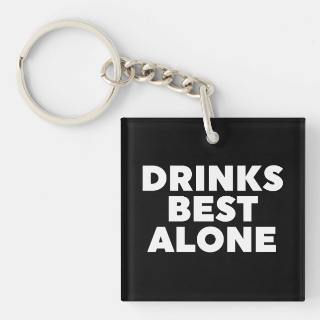Drinks Best Alone Key Ring (Front)
