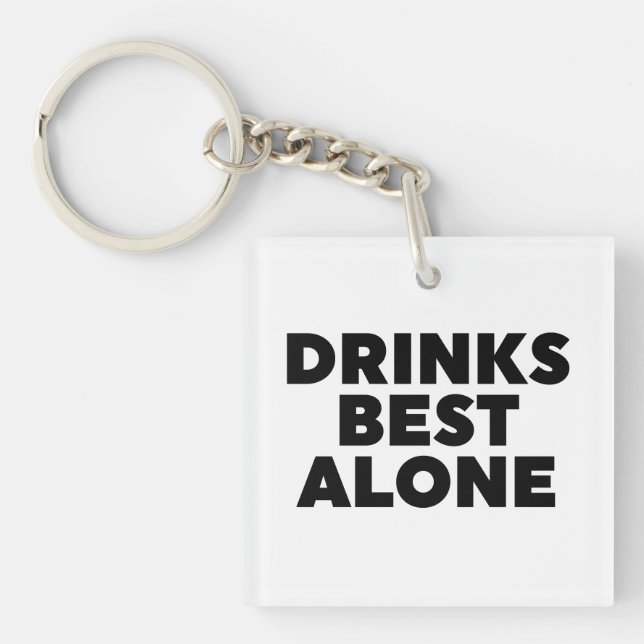 Drinks Best Alone Key Ring (Front)