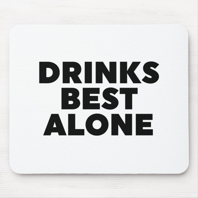 Drinks Best Alone Mouse Pad (Front)