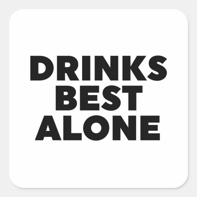 Drinks Best Alone Square Sticker (Front)