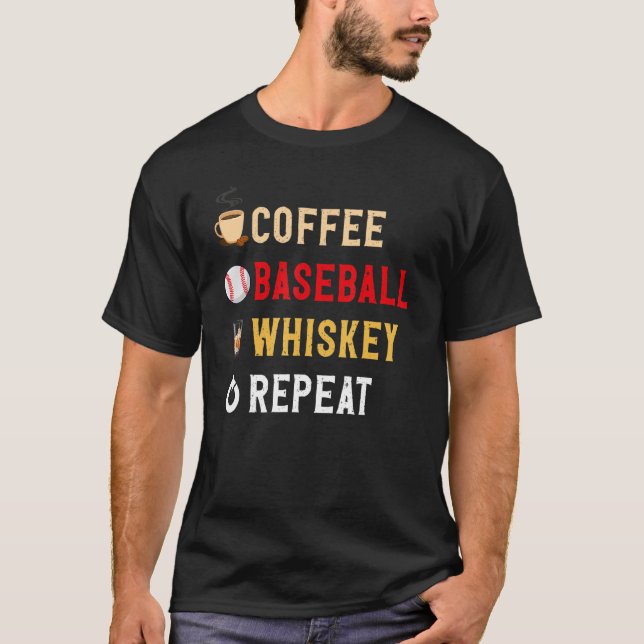 Drinks Lover Funny Coffee, Baseball, Whiskey Repea T-Shirt (Front)