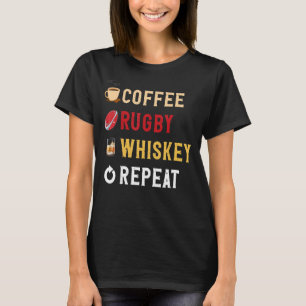 Drinks Lover Funny Coffee, Rugby, Whiskey Repeat N T-Shirt