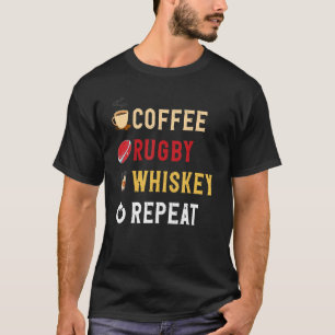 Drinks Lover Funny Coffee, Rugby, Whiskey Repeat N T-Shirt