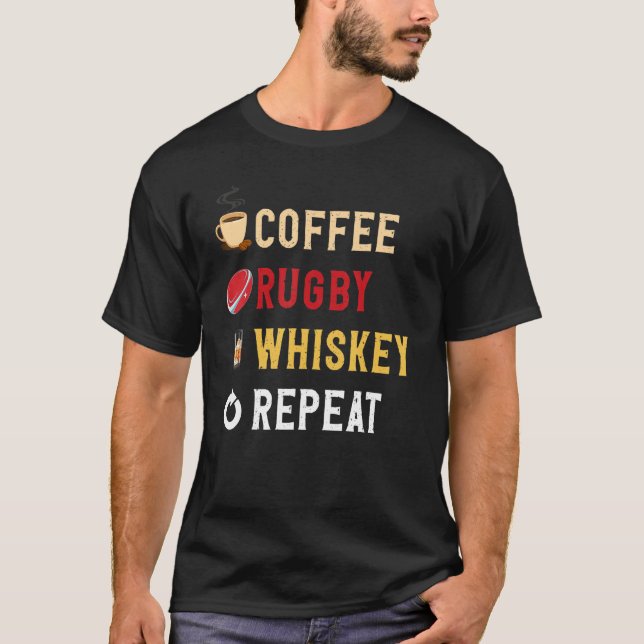 Drinks Lover Funny Coffee, Rugby, Whiskey Repeat N T-Shirt (Front)