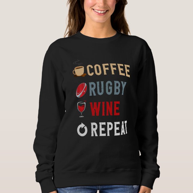 Drinks Lover Funny Coffee, Rugby , Wine Repeat Nov Sweatshirt (Front)