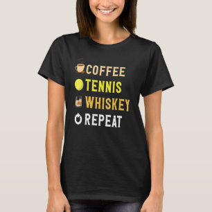 Drinks Lover Funny Coffee, Tennis, Whiskey Repeat T-Shirt