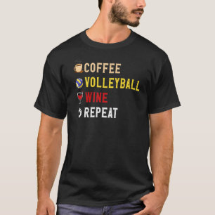 Drinks Lover Funny Coffee, Volleyball , Wine Repea T-Shirt